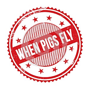 WHEN PIGS FLY text written on red grungy round stamp