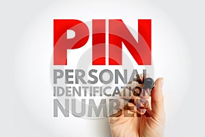 PIN Personal Identification Number - passcode used in the process of authenticating a user accessing a system, acronym concept