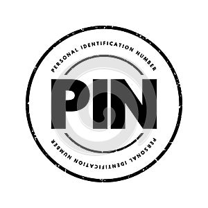 PIN Personal Identification Number - passcode used in the process of authenticating a user accessing a system, acronym text stamp