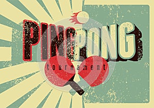 Ping Pong table tennis tournament typographical vintage grunge style poster design. Retro vector illustration.