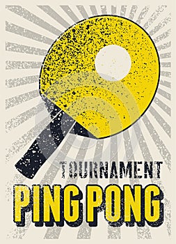 Ping Pong table tennis tournament typographical vintage grunge style poster design. Retro vector illustration.