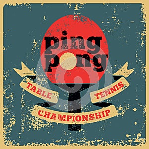 Ping Pong typographical vintage grunge style poster. Retro vector illustration.