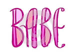 Pink babe hand lettering sign. Grunge hand-drawn style