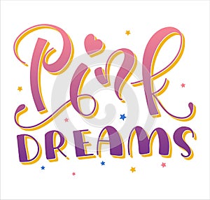 Pink dreams colored vector illustration with lettering isolated on white background. Text for posters, photo overlays