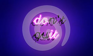 Pink Neon sign `Don`t quit