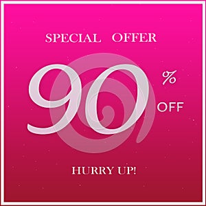 Pink Promotion Special Offer Discount Banner With 90% Off Hurry Up Text Design On Pink Background