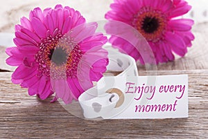 Pink Spring Gerbera, Label, Quote Enjoy Every Moment