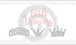 Pink text Little Princess on white background with lace. Cute silver glitter texture. Grey gloss effect. Birthday party and girl b