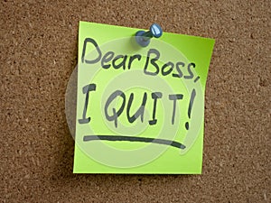 Pinned sticker with the inscription Dear boss, I quit. Employee quits concept.