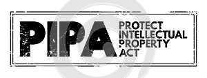 PIPA - Protect Intellectual Property Act acronym text stamp, concept background