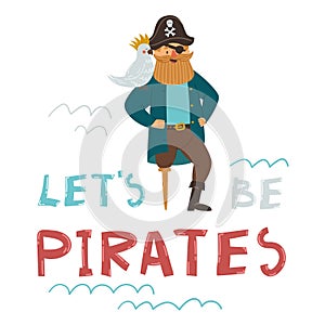 Pirate captain with a parrot and hat with skull and crossbones vector clipart. Let&#s be pirates hand draw text