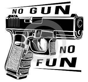 Pistol Glock gun vector illustration. 9 caliber. Pistol emblem logo. No gun no fun.