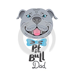 Pit Bull Dad. Image of happy father dog. American Staffordshire Pitbull Terrier face. Vector illustration