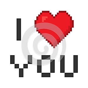 Pixel I love you. Heart pixel. Pixel 8 bit with words I love you.