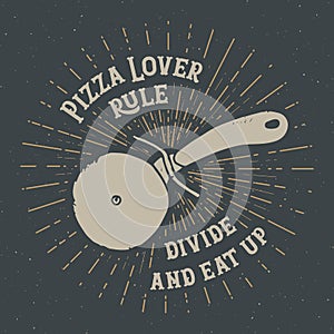 Pizza cutter vintage label, Hand drawn sketch, grunge textured retro badge, typography design t-shirt print, vector illustration