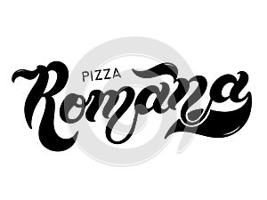 Pizza Romana. The name of the type of Pizza in Italian. Hand drawn lettering photo