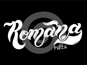 Pizza Romana. The name of the type of Pizza in Italian. Hand drawn lettering photo