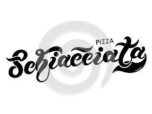Pizza Schiacciata. The name of the type of Pizza in Italian. Hand drawn lettering