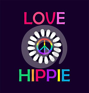 Placard with white daisy, hippie sign in rainbow color and love hippie slogan on black background for shirt fashion, hippy party