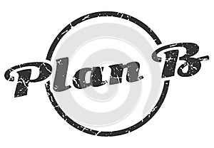 plan b sign. plan b round vintage stamp.