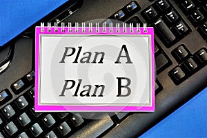 Plan A or plan B. to achieve the goal - an alternative, backup plan of action in case of impossibility of execution or