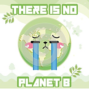 Planet earth crying cartoon Earth day There is no plan b Vector