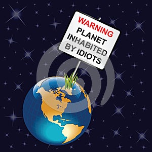 Planet inhabited by idiots sign