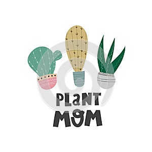 Plant mom. cartoon cacti, hand drawing lettering, decor elements. colorful vector illustration, flat style.