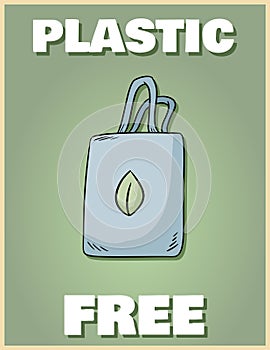 Plastic free poster. Bring your own bag. Motivational phrase. Ecological and zero-waste product. Go green living