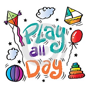 Play all day lettering. Poster for kids.