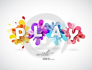 Play with me quotation with colorful abstract backgrounds