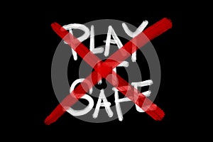 Play it safe - motivation to personal change. Stop risk aversion, routine, risk avoidance and comfort zone. Appeal to take action,