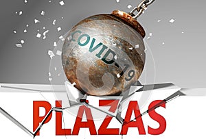 Plazas and coronavirus, symbolized by the virus destroying word Plazas to picture that covid-19  affects Plazas and leads to a photo