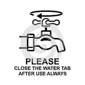 Please close the water tab after use always sign isolated on background.