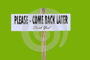 Please Come Back Later