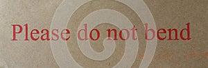 Please do not bend