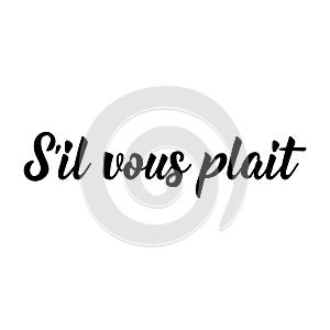 Please - in French language. Lettering. Ink illustration. Modern brush calligraphy