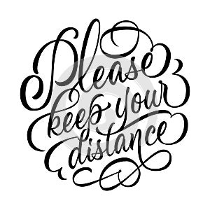 Please, keep your distance - calligraphic inscription in round shape. Vector