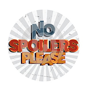 Please No Spoilers, High Quality Design for Sticker, T-shirt or Wall Decor