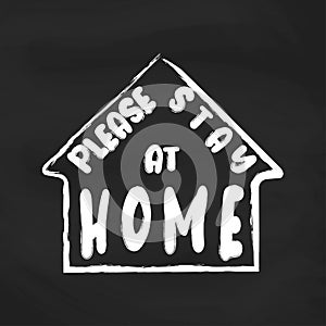 Please, stay at home poster design. Lettering typography design for self protection times and home awareness social