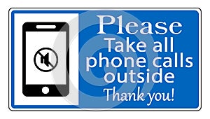 Please, take all phone calls outside, thank you. Courtesy and information sign with symbol and text