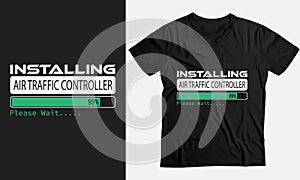 Please Wait Installing Air Traffic Controller, Gift funny T-Shirt