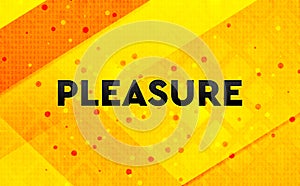 Pleasure abstract digital banner yellow background