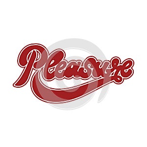 Pleasure. Vector hand drawn lettering isolated.