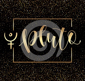 Pluto - astrological symbol and hand drawn calligraphy. Vector illustration with text and gold sparks.