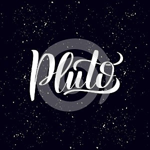 Pluto. Hand written Inspirational lettering isolated on white background