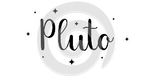 Pluto. Handwritten name of the planet isolated on white background. Black vector text with star elements.