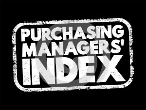 PMI Purchasing Managers\' Index - economic indicators derived from monthly surveys of private sector companies, acronym text