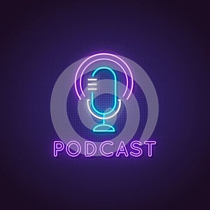 Podcast neon sign. Glowing studio microphone icon and text Podcast on dark background.