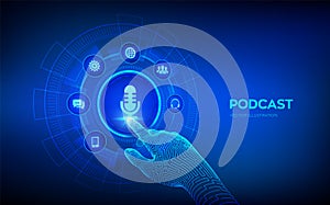 Podcast. Podcasting concept on virtual screen. Internet digital recording, online broadcasting. Audio blog. Radio program. Robotic